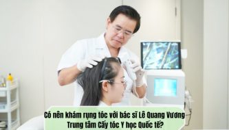 Có nên khám rụng tóc với bác sĩ Lê Quang Vương Trung tâm Cấy tóc Y học Quốc tế?