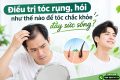 Điều trị tóc rụng, hói như thế nào để tóc chắc khỏe đầy sức sống?