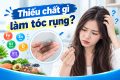 Thiếu chất gì làm tóc rụng