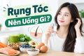 rụng tóc nên uống gì